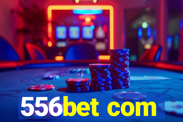 556bet com